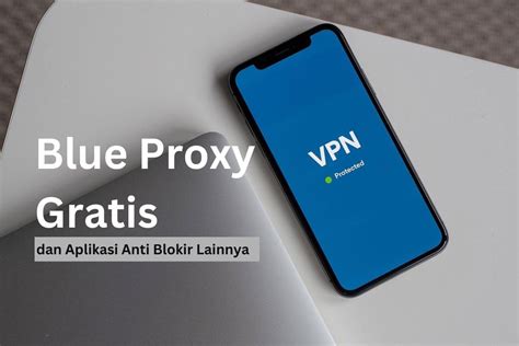 APLIKASI BLUE PROXY BUKA BLOKIR PENGUNDUHAN | Daftar, Login, dan Transaksi Aman