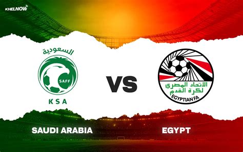 Arab Saudi vs Mesir - skor langsung, susunan pemain prediksi, dan ... - raincitystudios.com