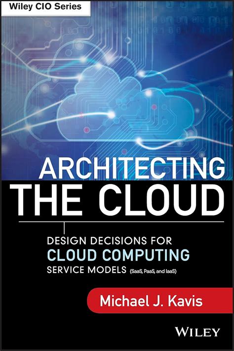 Architecting the Cloud: Design Decisions for Cloud Computing Service ... - coolestguyplanet.net