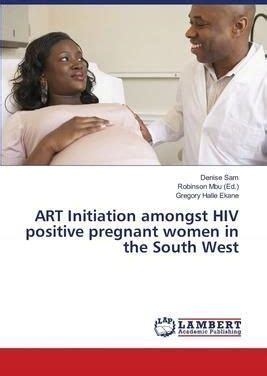 ART Initiation amongst HIV positive pregnant women in the South West