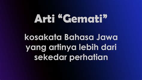 Arti Bahasa Jawa Gemati - muktibox.com