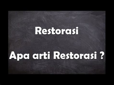 Arti Kata 'Restorasi' - Kamus Besar Bahasa Indonesia - muktibox.com