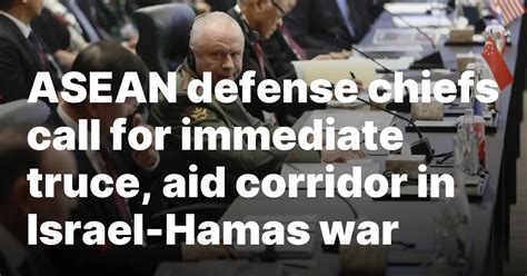 ASEAN defense chiefs call for immediate truce, aid corridor in Israel-Hamas war