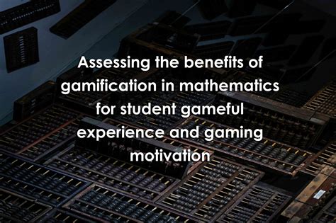 Assessing the benefits of gamification in mathematics for student ... - coolestguyplanet.net