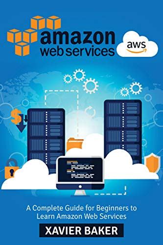 Full Download Aws A Complete Guide For Beginners To Learn Amazon Web Services By Xavier Baker