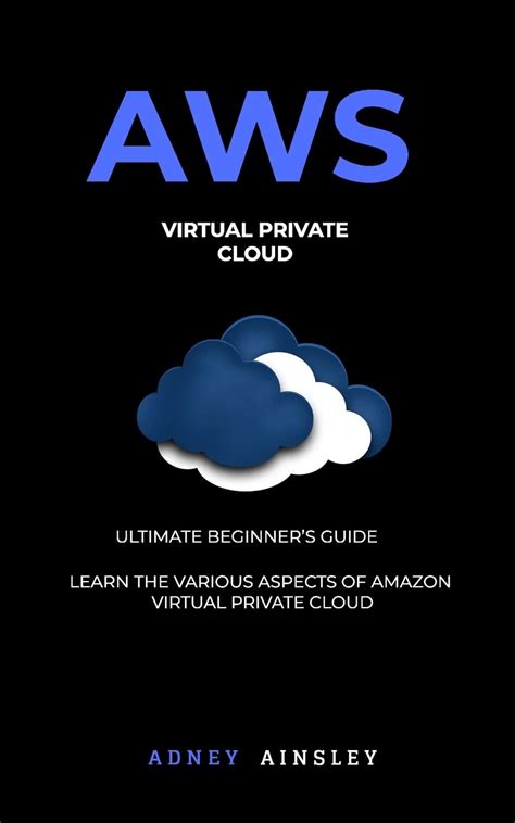 Download Aws Virtual Private Cloud Tutorial Vpc For Beginners Learn Various Aspects By Adney Ainsley