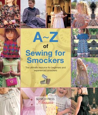 Full Download Az Of Sewing For Smockers The Perfect Resource For Creating Heirloom Smocked Garments By Country Bumpkin Publications