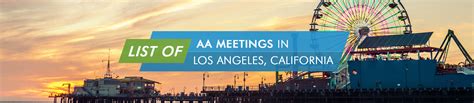 Aa groups los angeles. Get help with drinking, resentments, anger, loneliness, fellowship, spirituality, relationships at over 1000 weekly meetings of Alcoholics Anonymous in Los Angeles. 