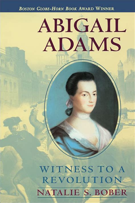 Read Abigail Adams Witness To A Revolution By Natalie S Bober