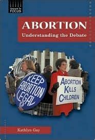 Download Abortion Understanding The Debate By Kathlyn Gay