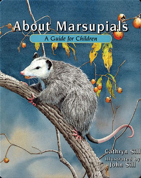 Read Online About Marsupials A Guide For Children By Cathryn Sill