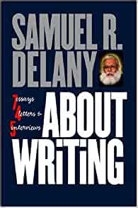 Full Download About Writing Seven Essays Four Letters  Five Interviews By Samuel R Delany