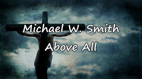 Above All Michael W Smith
