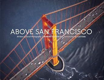Read Online Above San Francisco 50 Years Of Aerial Photography By Robert W Cameron