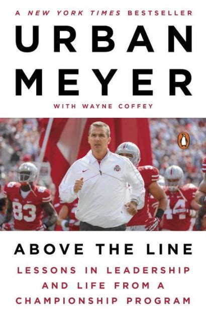 Read Above The Line Lessons In Leadership And Life From A Championship Program By Urban Meyer