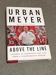 Full Download Above The Line Lessons In Leadership And Life From A Championship Program By Urban Meyer