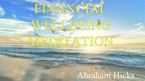 Abraham hicks financial well being meditation. A 20 min guided meditation following the teachings of Abraham Hicks.I’m hoping that this will help others as it has helped me. I have a very active mind and ... 