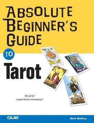 Absolute beginners guide to tarot by mark mcelroy. - Die anfänge der archäologie in folio und oktav.
