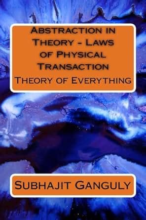 Full Download Abstraction In Theory  Laws Of Physical Transaction By Subhajit Ganguly