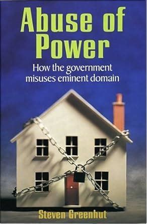 Read Abuse Of Power How The Government Misuses Eminent Domain By Steven Greenhut
