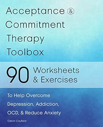 Acceptance and Commitment Therapy Toolbox: 90 Exercises and Worksheets Library