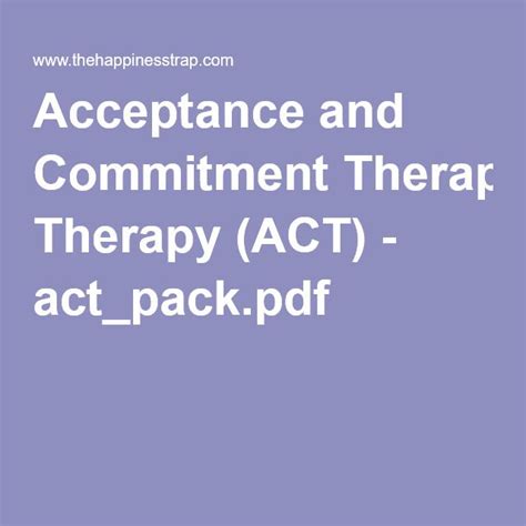transcendent sense of self. A therapy so hard to classify that it has been described as an ‘existential humanistic cognitive behavioural therapy’. Acceptance and Commitment Therapy, known as ‘ACT’ (pronounced as the word ‘act’) is a mindfulness-based behavioural therapy that challenges the ground rules of most Western psychology. . 
