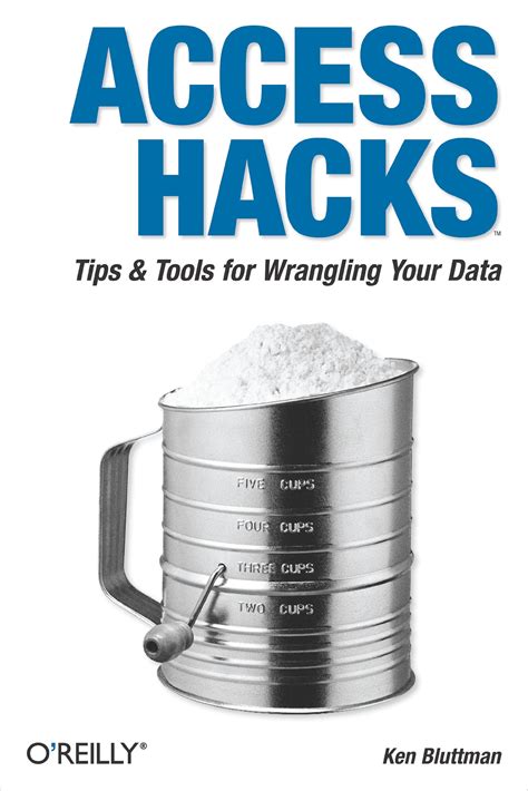 Access Hacks Tips Tools For Wrangling Your Data