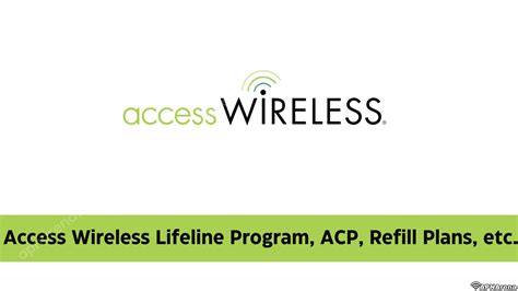 Access Wireless is a service provider for the government-funded Lifeline Assistance program. Lifeline service is provided by i-wireless LLC, d/b/a Access Wireless, an eligible telecommunications carrier. Lifeline service is non-transferable. Only one Lifeline discount, consisting of either wireline or wireless service, can be received per .... 