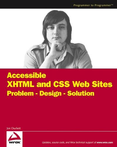 Read Accessible Xhtml And Css Web Sites Problem  Design  Solution Wrox Problemdesignsolution By Jon Duckett