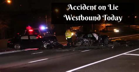 Accident on lie westbound today. A 39-year-old male driver was killed and a second driver was injured in an early morning crash in North Hills that closed the westbound Long Island Expressway for about seven hours Friday, police ... 