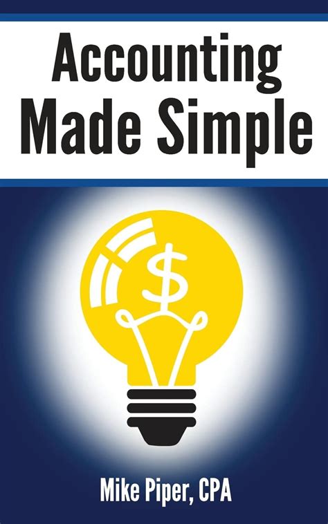 Download Accounting Made Simple Accounting Explained In 100 Pages Or Less By Mike Piper