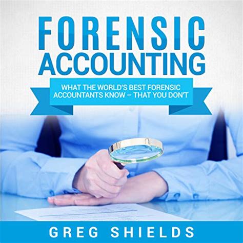 Full Download Accounting What The Worlds Best Forensic Accountants And Auditors Know About Forensic Accounting And Auditing  That You Dont By Greg Shields