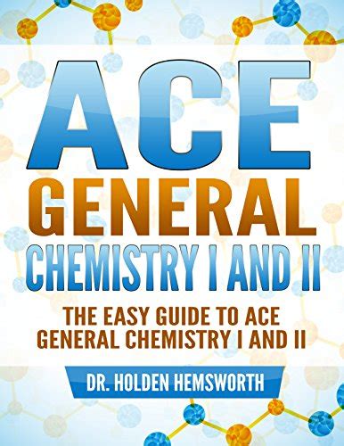 Full Download Ace General Chemistry Ii The Easy Guide To Ace General Chemistry Ii General Chemistry Study Guide General Chemistry Review By Holden Hemsworth