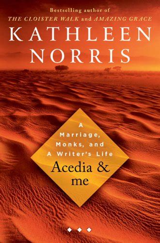 Full Download Acedia  Me A Marriage Monks And A Writers Life By Kathleen Norris