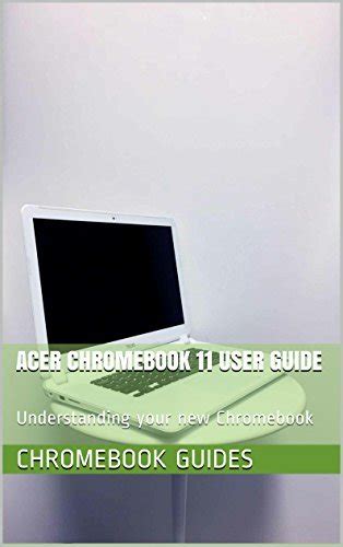 Acer chromebook 11 user guide understanding your new chromebook. - Hibbeler structural analysis si solutions manual.