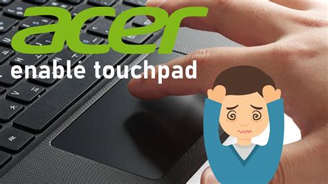 Acer laptop touchpad disabled.  After disabling and enabling the touchp...