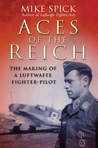 Aces of the Reich The Making of a Luftwaffe Pilot