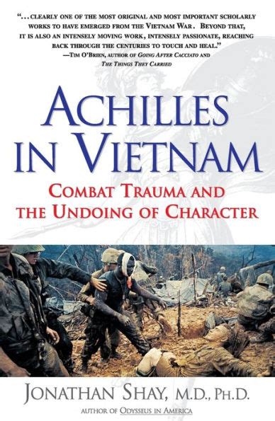 Achilles in Vietnam Combat Trauma and the Undoing of Character