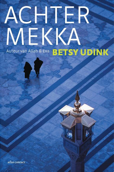 Read Online Achter Mekka By Betsy Udink