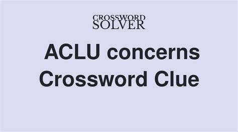 Aclu concerns crossword clue. Find the 3-letter solution for ACLU concerns, a clue from the January 29 2024 LA Times Crossword puzzle. See also related clues and answers for ACLU focus, ACLU concern, and more. 