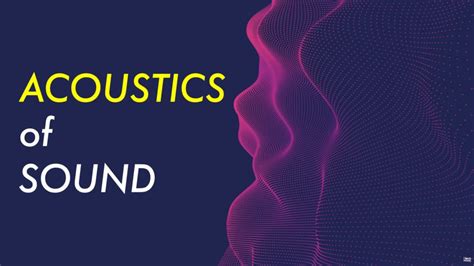 Acoustics The science of Sound