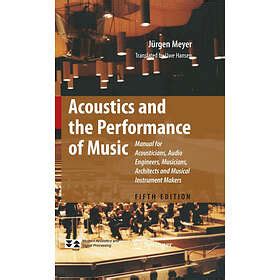 Acoustics and the Performance of Music Jurgen Meyer