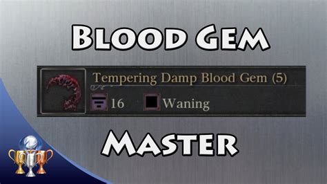 Acquire an extremely precious blood gem. 4. Weapon Master (Silver) — Acquire a weapon of the highest level. 5. Blood Gem Master (Silver) — Acquire an extremely precious blood gem. 6. Rune Master (Silver) — Acquire an extremely precious Caryll Rune. 7. Blood Gem Contact (Bronze) — Acquire a blood gem that imbues hunter weapons with special strength. 8. 
