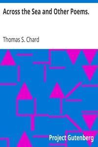 Across the Sea and Other Poems by Chard Thomas S