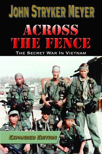 Read Online Across The Fence The Secret War In Vietnam By John Stryker Meyer