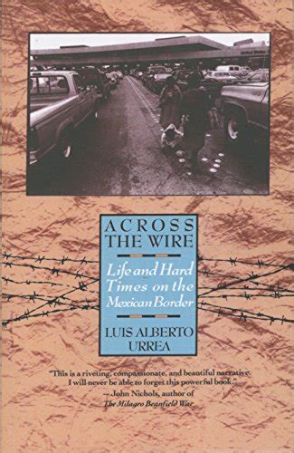 Download Across The Wire Life And Hard Times On The Mexican Border By Luis Alberto Urrea