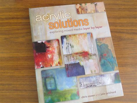 Read Acrylic Solutions Exploring Mixed Media Layer By Layer By Chris Cozen