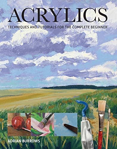 Read Acrylics Techniques And Tutorials For The Complete Beginner By Adrian Burrows
