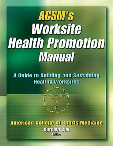 Acsms worksite health promotion manual a guide to building and sustaining healthy worksites. - Dictionnaire français de médecine et de biologie.