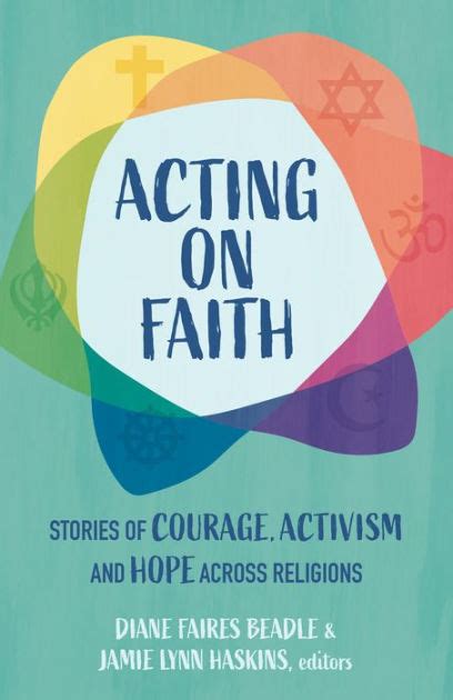 Read Acting On Faith Stories Of Courage Activism And Hope Across Religions By Diane Faires Beadle